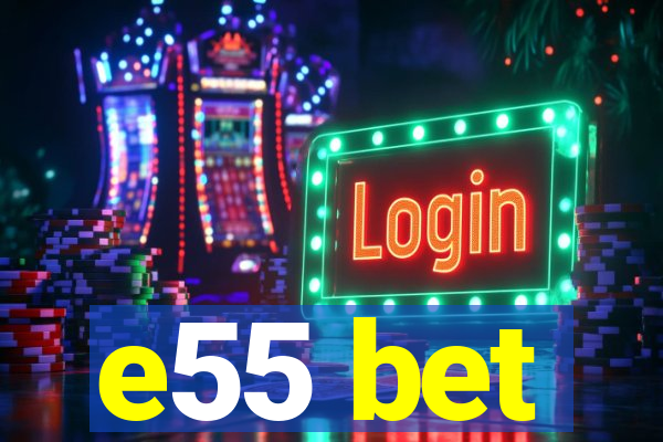 e55 bet